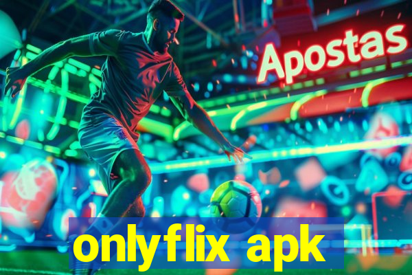 onlyflix apk